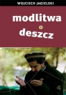 Modlitwa o deszcz  Jagielski Wojciech