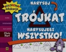 Kolorowa edukacja Narysuj trójkąt Narysujesz wszystko - Christopher Hart