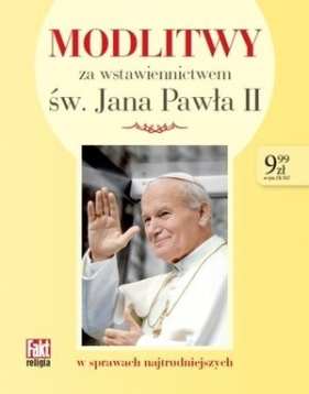 Modlitwy za wstawiennictwem św. Jana Pawła II. Fakt religia 2/2018 - Opracowanie zbiorowe