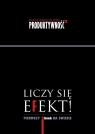 Liczy się efekt!