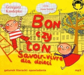 Bon czy ton Savoir-vivre dla dzieci (Audiobook) - Grzegorz Kasdepke