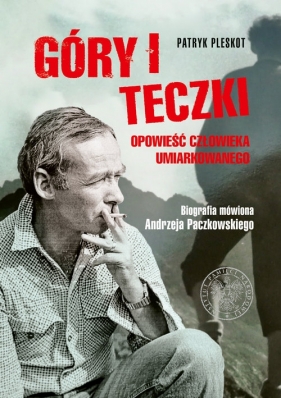 Góry i teczki: opowieść człowieka umiarkowanego. - Patryk Pleskot