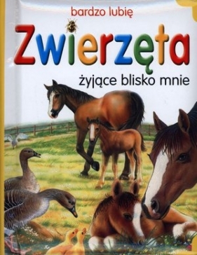 Zwierzęta żyjące blisko mnie - Opracowanie zbiorowe