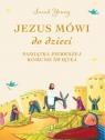 Jezus mówi do dzieci Pamiątka Pierwszej Komunii Świętej Sarah Young