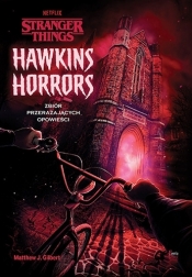 Hawkins Horrors. Stranger Things - Matthew J. Gilbert