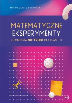 Matematyczne eksperymenty. Geometria nie tylko dla klas 1-3 - Mirosław Dąbrowski