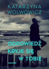 Odpowiedź kryje się w tobie - Katarzyna Wolwowicz