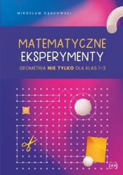 Matematyczne eksperymenty. Geometria nie tylko dla klas 1-3 - Dąbrowski Mirosław