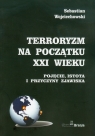 Terroryzm na początku XXI wieku /Branta Wojciechowski Sebastian