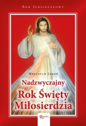Nadzwyczajny Rok Święty Miłosierdzia - Wojciech Jaroń