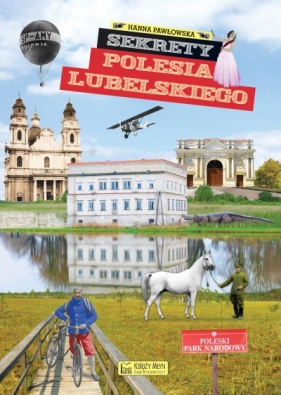 Sekrety Polesia Lubelskiego - Hanna Pawłowska