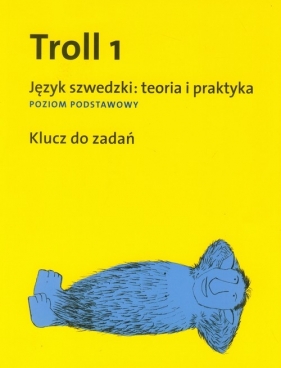 Troll 1 Język szwedzki: teoria i praktyka Poziom podstawowy - Dymel-Trzebiatowska Hanna, Mrozek-Sadowska Ewa<br />