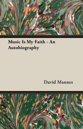 Music Is My Faith - An Autobiography - Mannes David
