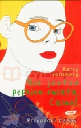 Nie jesteś pępkiem świata Calmo - Jonsberg Barry