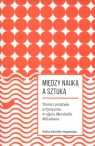 Miedzy nauką a sztuką. Teoria i praktyka artystyczna w ujęciu Marshalla Kalina Kukiełko-Rogozińska