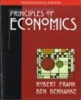 Principles of Economics Ben Bernanke, Bob Frank, Robert Frank
