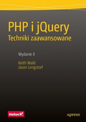 PHP i jQuery. Techniki zaawansowane. - Keith Wald, Jason Lengstorf