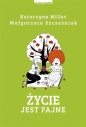 Życie jest fajne - Małgorzata Szcześniak, Miller Katarzyna