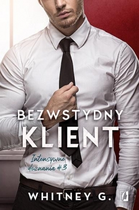 Bezwstydny klient. Intensywne doznania. Tom 3 (Uszkodzona okładka) - Whitney G.