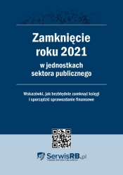 Zamknięcie roku 2021 w jednostkach sektora publicznego - Opracowanie zbiorowe
