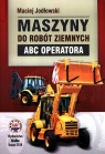 Maszyny do robót ziemnych ABC operatora Jodłowski Maciej