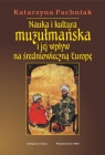 Nauka i kultura muzułmańska i jej wpływ na średniowieczną Europę Pachniak Katarzyna