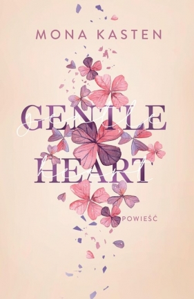 Gentle Heart. Tom 3 - Mona Kasten