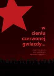 W cieniu czerwonej gwiazdy - Januła Eugeniusz, Rogalewicz Agnieszka
