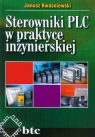 Sterowniki PLC w praktyce inżynierskiej Janusz Kwaśniewski