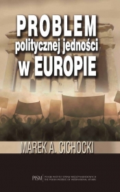 Problem politycznej jedności w Europie - Marek A. Cichocki