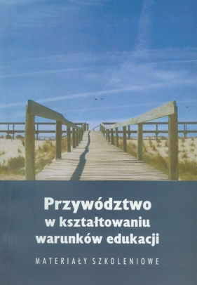 Przywództwo w kształtowaniu warunków edukacji