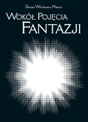 Wokół pojęcia fantazji - Damian Włodzimierz Makuch