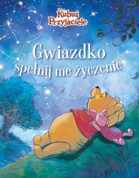 Gwiazdko, spełnij me życzenie. Disney Kubuś i Przyjaciele - Catherine Hapka