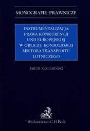 Instrumentalizacja prawa konkurencji Unii Europejskiej w obliczu konsolidacji sektora transportu lot