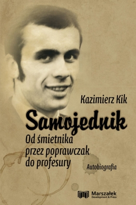 Samojednik. Od śmietnika przez poprawczak do profesury. Autobiografia - Kik Kazimierz