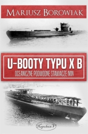U-Booty typu XB. Oceaniczne podwodne stawiacze min - Borowiak Mariusz