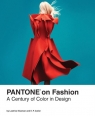 Pantone on Fashion A Century of Color in Design Eiseman Leatrice, Cutler E.P.