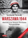 Warszawa 1944 Alternatywna historia Powstania Warszawskiego Nowak Szymon