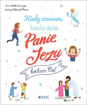 Kiedy czuwam, kiedy śpię Panie Jezu kocham Cię! - Anne-Isabelle Lacassagne