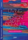 Living by Design, Not by Default Nonsense - Free Life in a Beautiful World Full Guerra Maya Arenas