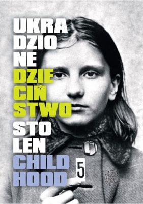 Ukradzione dzieciństwo / Stolen Childhood - Łabuszewski Tomasz, współpraca Anna Maria Adamus, Dyngosz Ewa, Gula Edyta