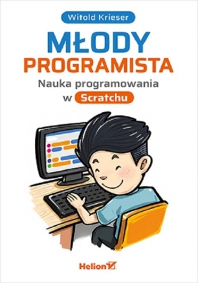 Młody programista. Nauka programowania w Scratchu - Krieser Witold