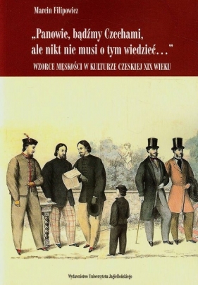 Panowie bądźmy Czechami ale nikt nie musi o tym wiedzieć - Filipowicz Marcin