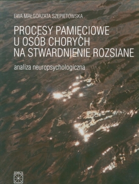Procesy pamięciowe u osób chorych na stwardnienie rozsiane - Szepietowska Ewa Małgorzata<br />