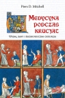 Medycyna podczas krucjat Wojna, rany i średniowieczna chirurgia Piers D. Mitchell