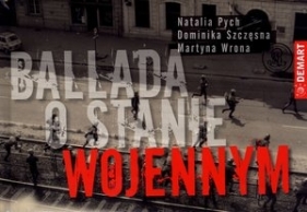 Ballada o stanie wojennym - Pych Natalia, Szczęsna Dominika, Wrona Martyna