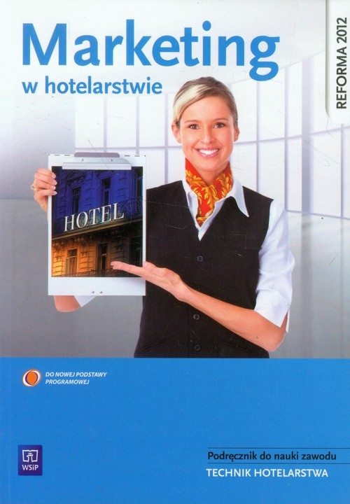 Marketing w hotelarstwie. Podręcznik do nauki zawodu technik hotelarstwa. Szkoły ponadgimnazjalne
