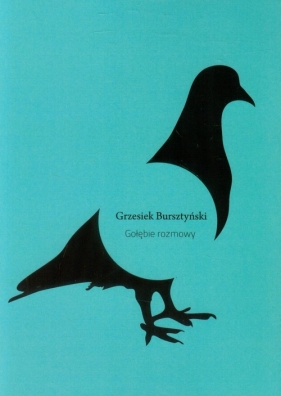 Gołębie rozmowy - Grzesiek Bursztyński