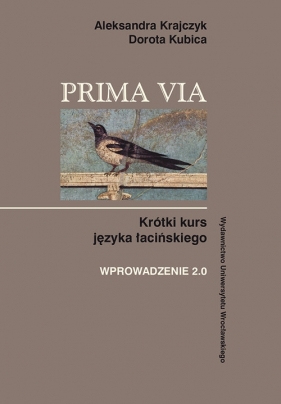 Prima Via Krótki kurs języka łacińskiego Wprowadzenie 2.0 - Krajczyk Aleksandra, Kubica Dorota