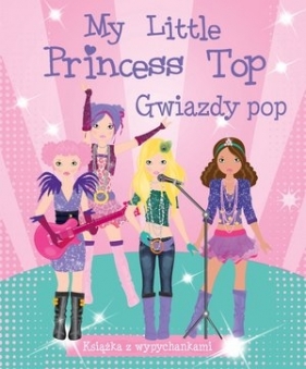 My Little Princess Top. Gwiazdy pop - Opracowanie zbiorowe